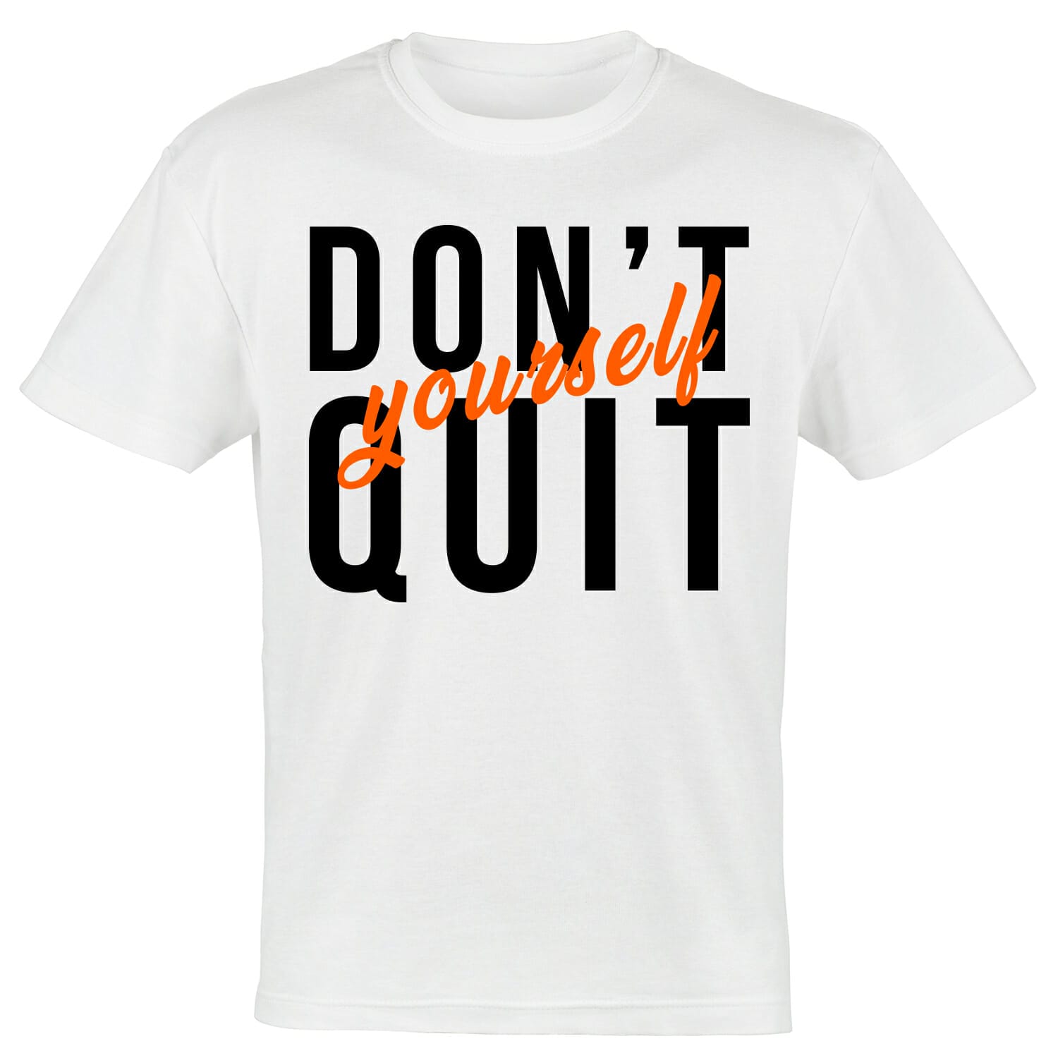 Don't Quit-yourself-tshirt-design