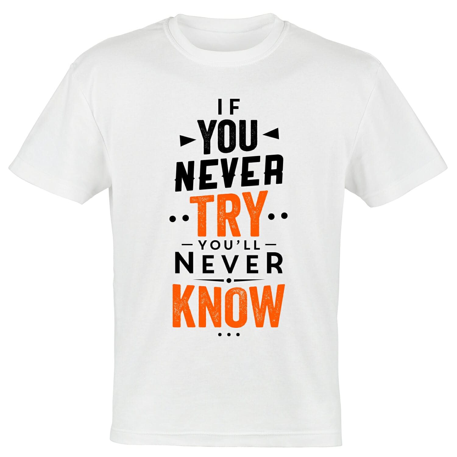 IF-YOU-NEVER-TRY-YOU'LL-NEVER-KNOW-tshirt-design