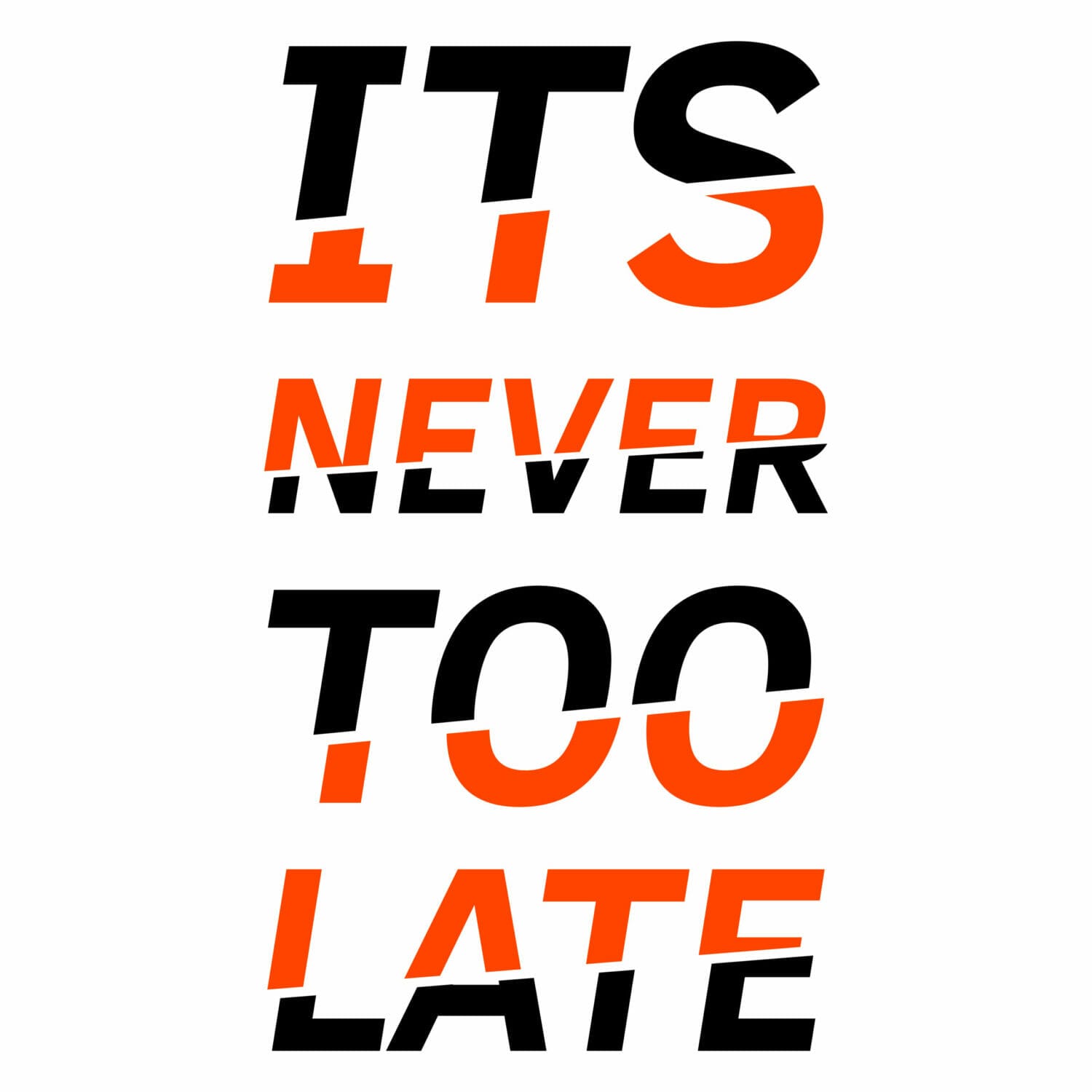 Its-never-too-late-tshirt-design
