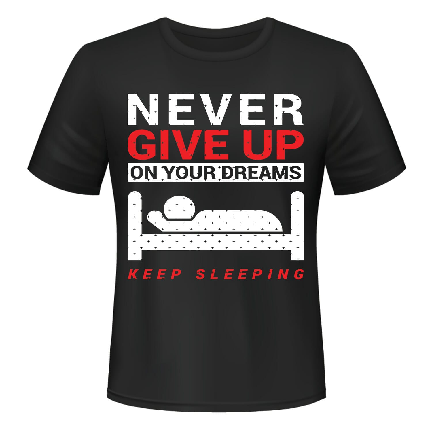 Never Give Up on your dreams keep sleeping funny Tshirt Design