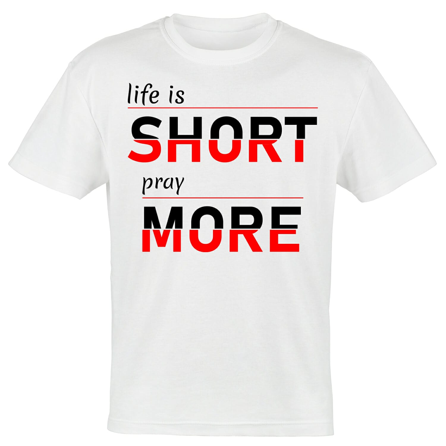 life-is-short-pray-more-tshirt-design