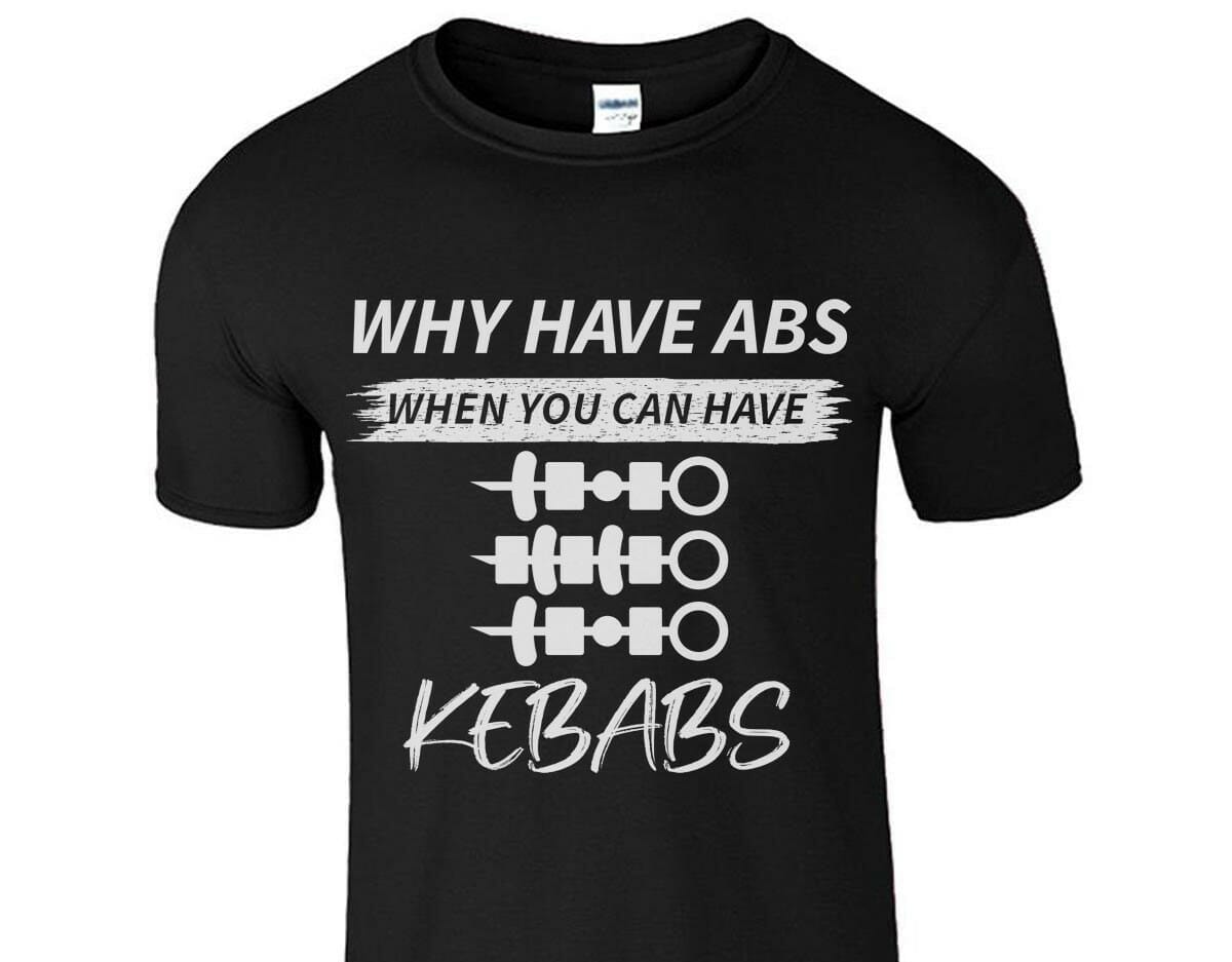 Why Have Abs Funny T-shirt Design
