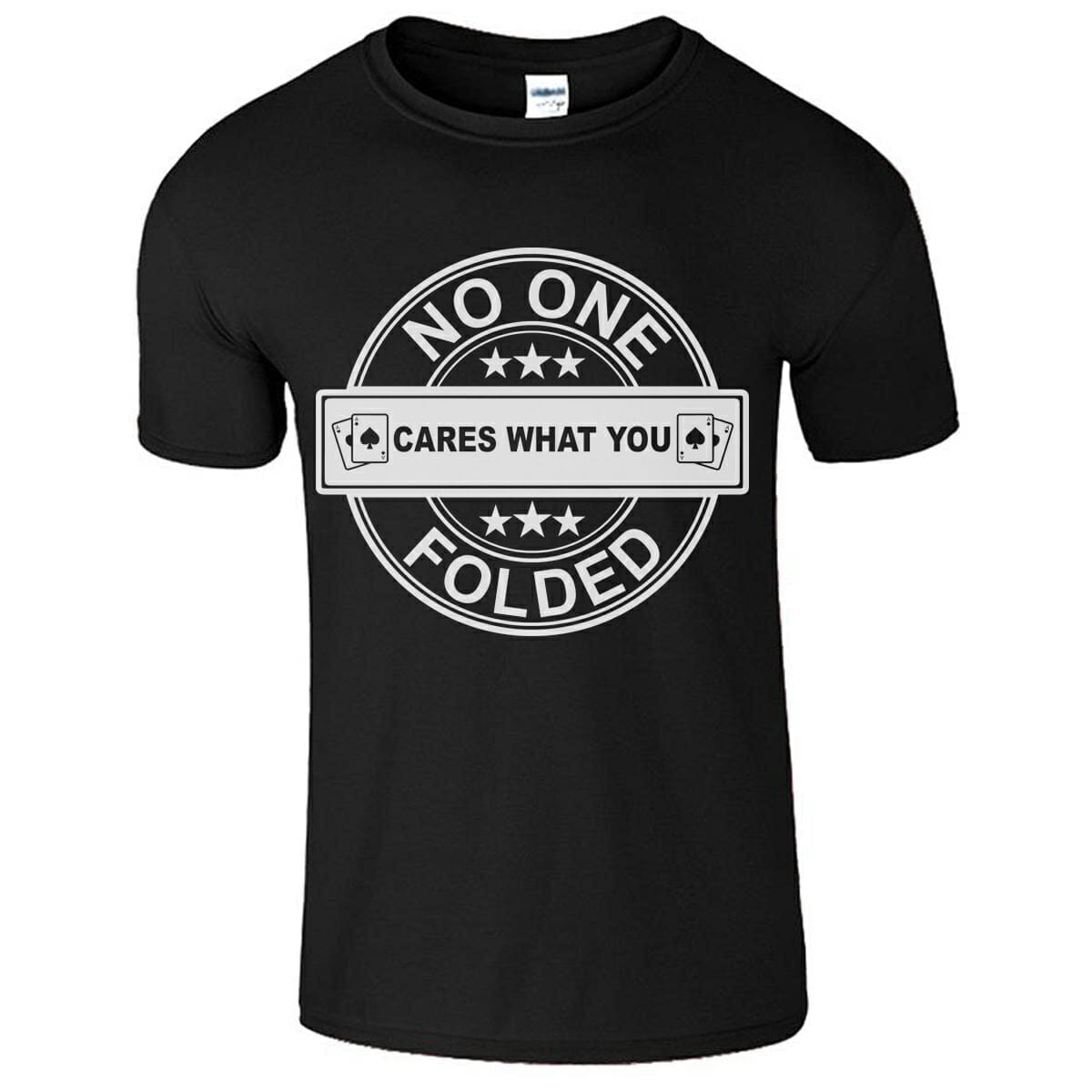 No One Care What You Folded Funny T-Shirt Design For Gamblers