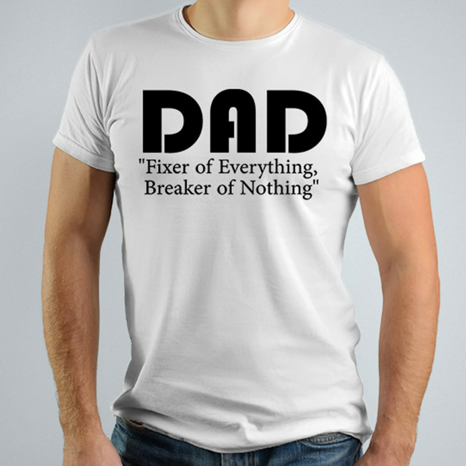 Dad, fixer of everything breaker of nothing Tshirt design
