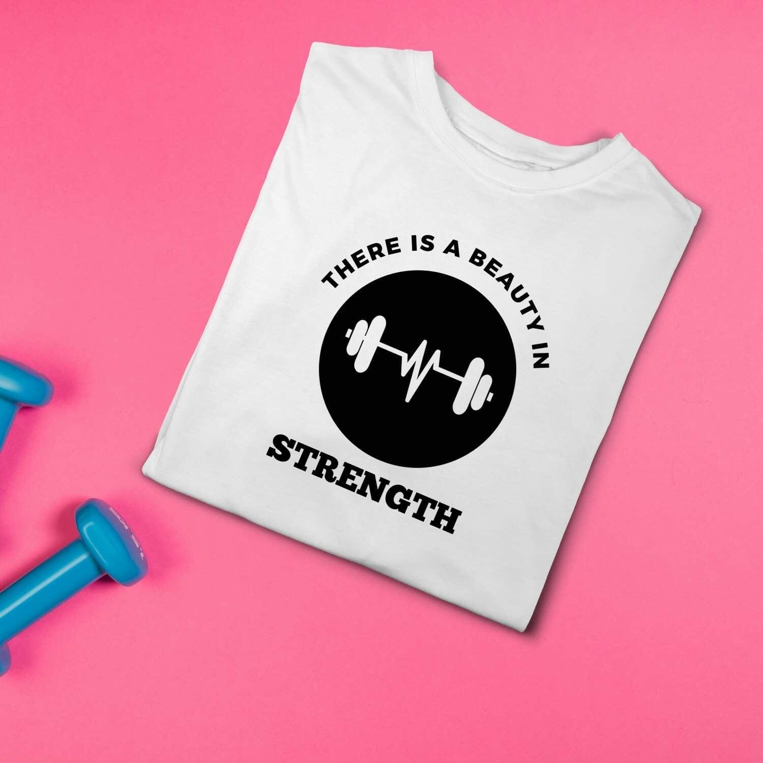 There Is A Beauty In Strength Gym T-Shirt Design
