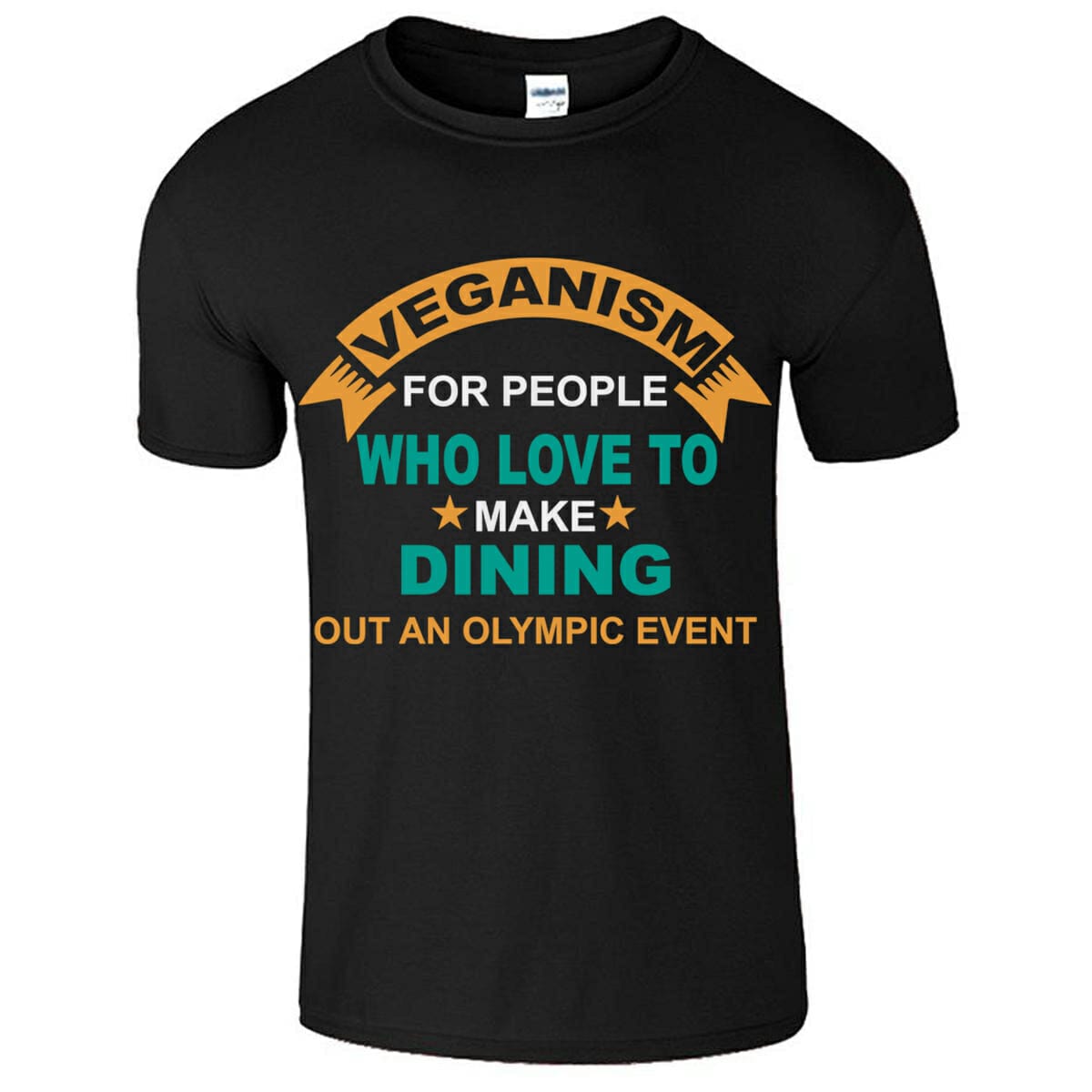 Veganism For People Who Love To Make Dining Out An Olympic Event - Funny T-Shirt Design