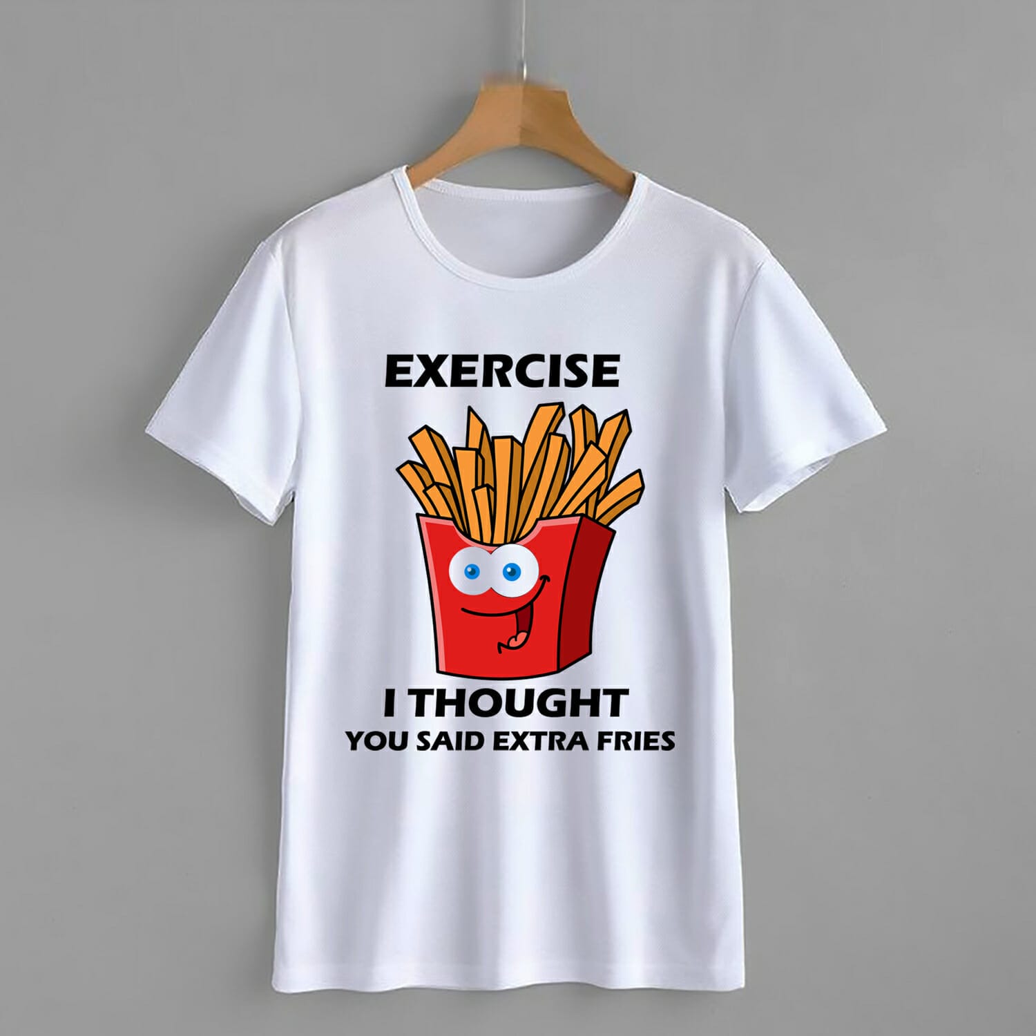 Excercise I Thought You Said Extra Fries T-Shirt Design