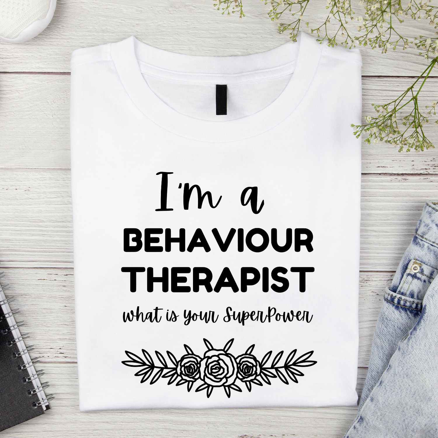 I am a Behaviour Therapist what is your Superpower T-shirt Design