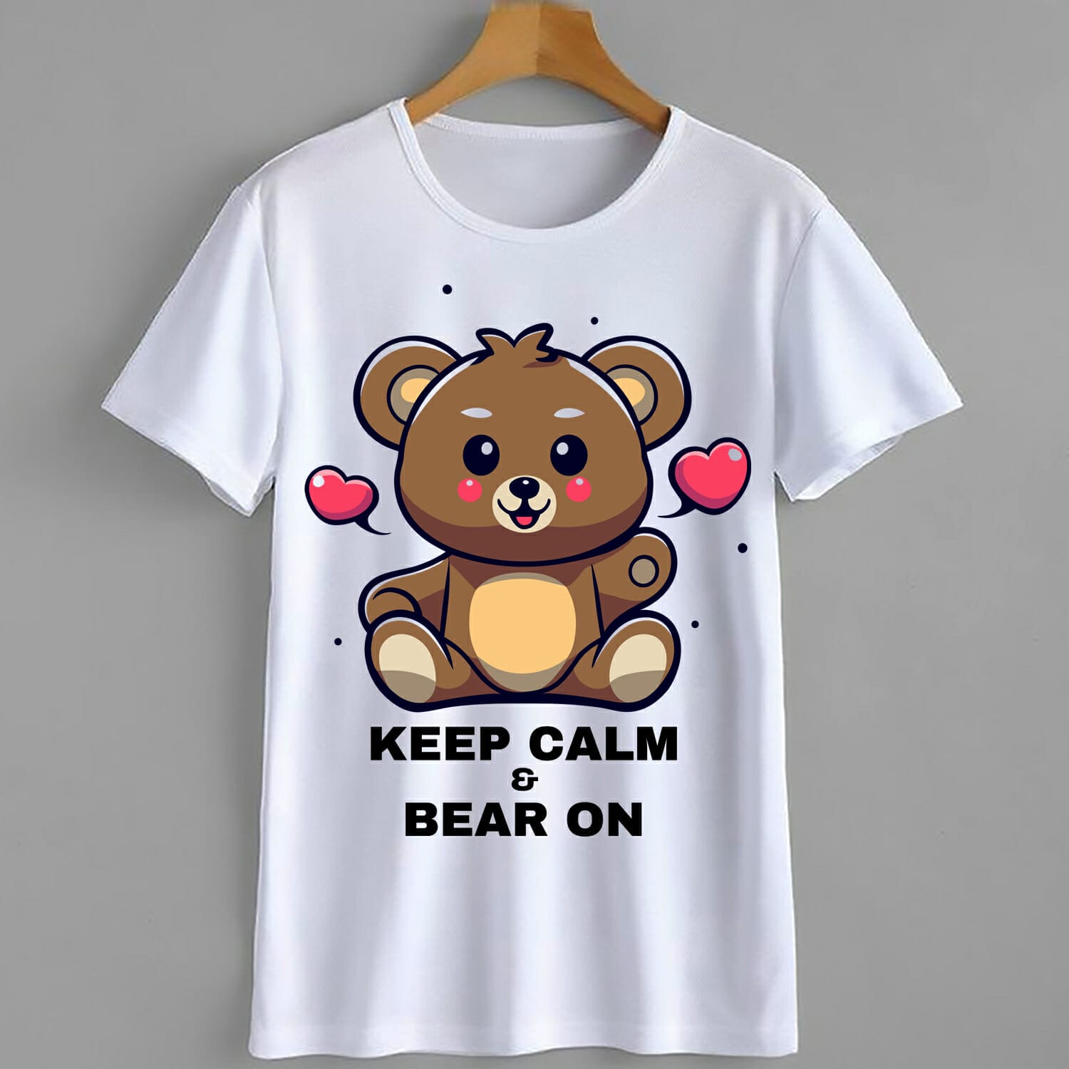 Keep Calm & Bear On Teddy Bear T-Shirt Design