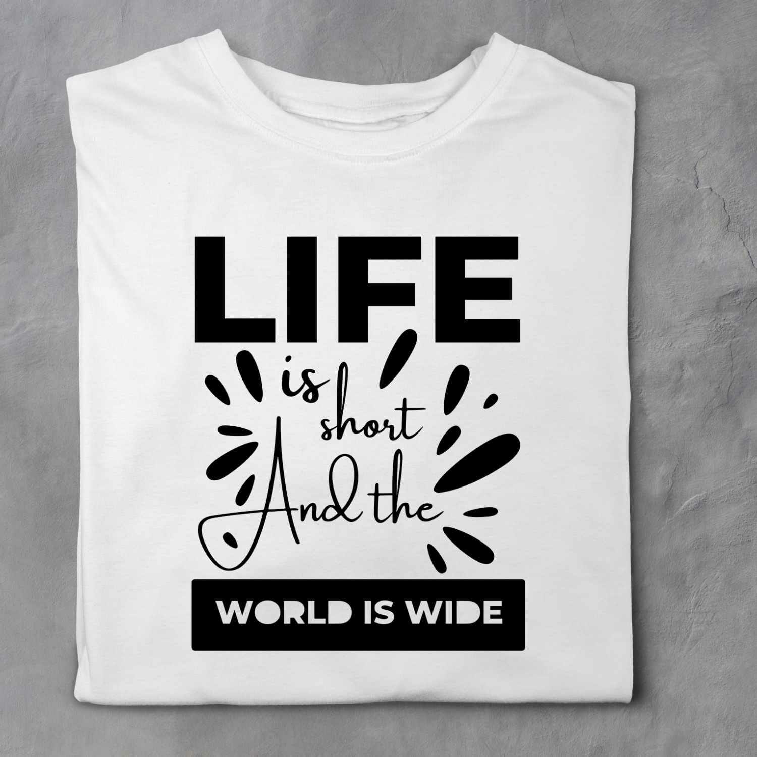 Life is short and the world is wide T-shirt design