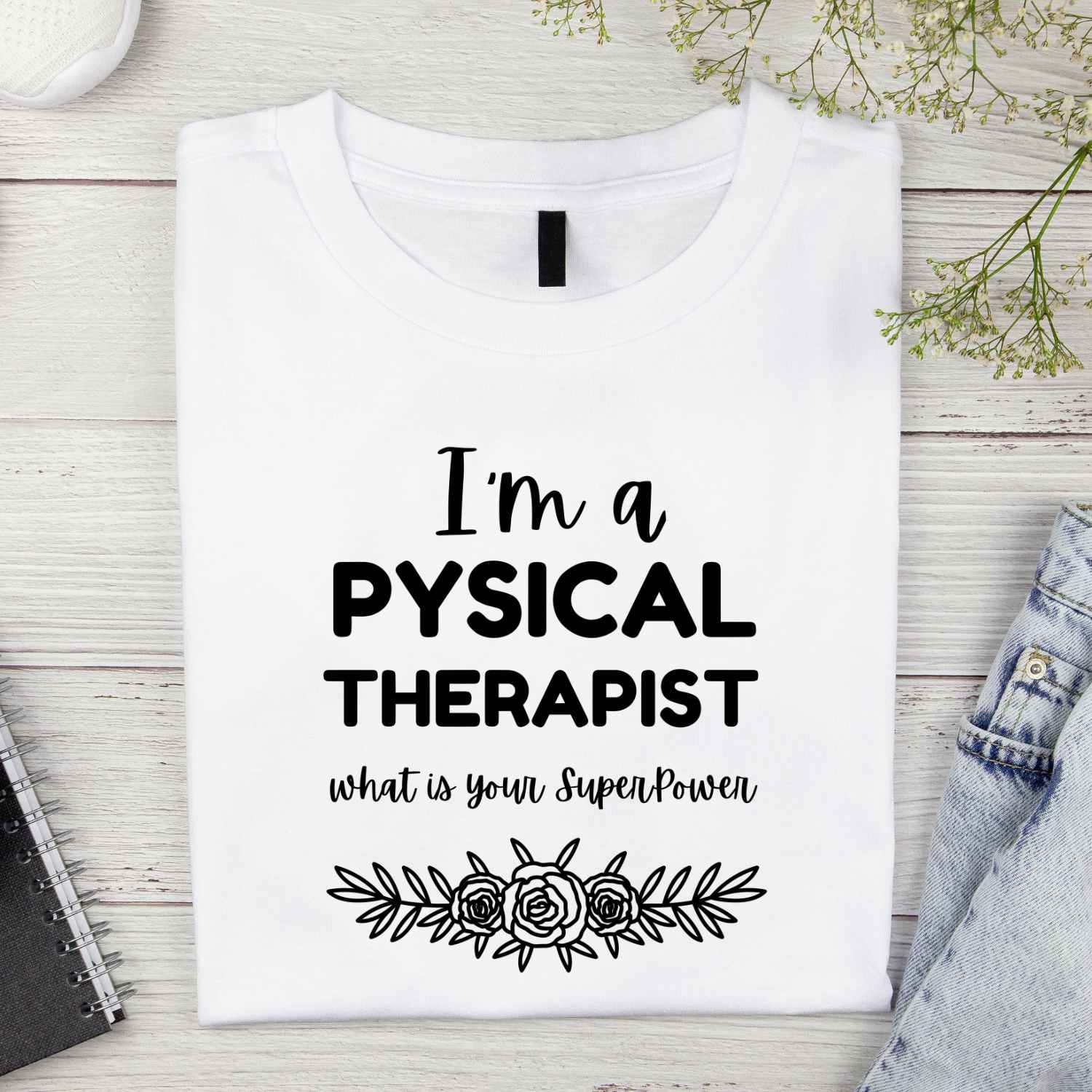 I am a Physical Therapist what is your Superpower T-shirt Design