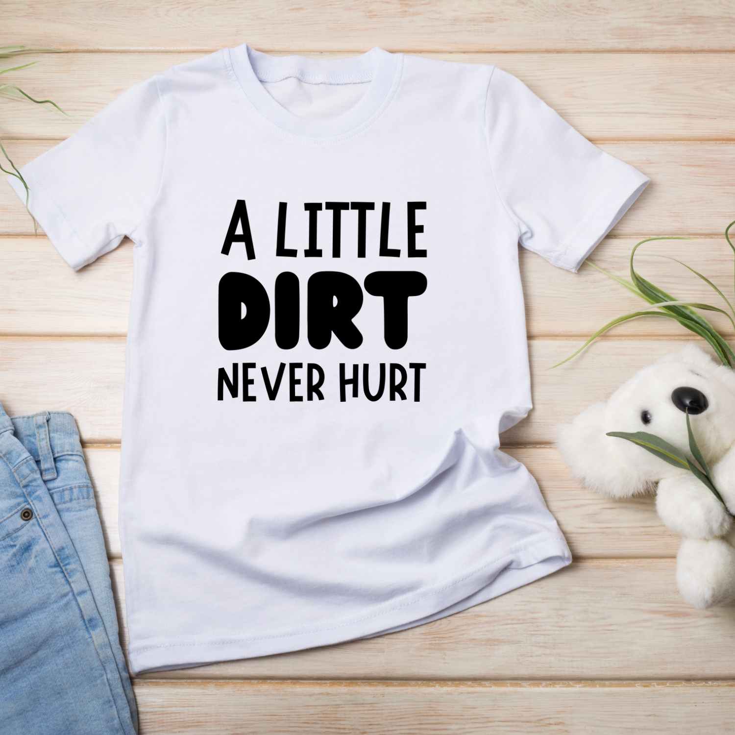 Download Free T-shirt Images A little dirt Never Hurt