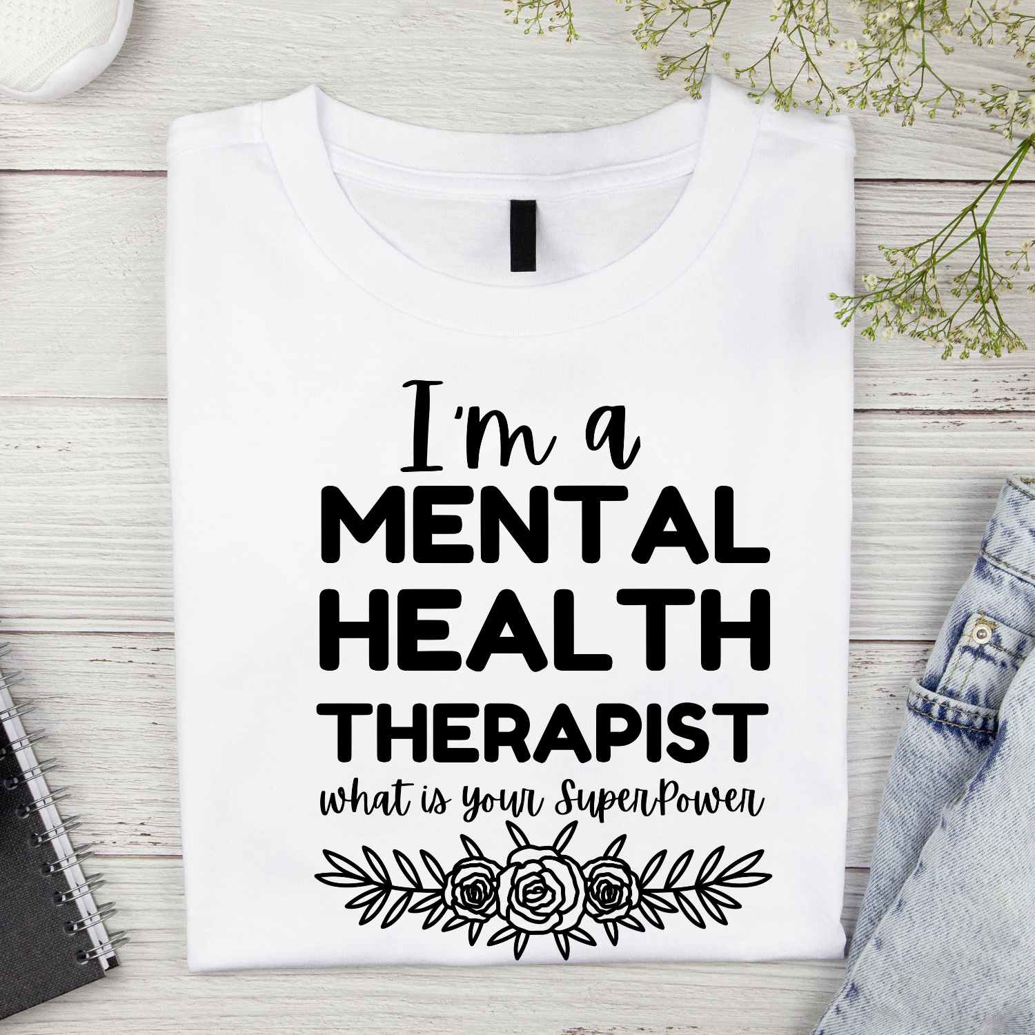 I am a Mental Health Therapist what is your Superpower T-shirt Design