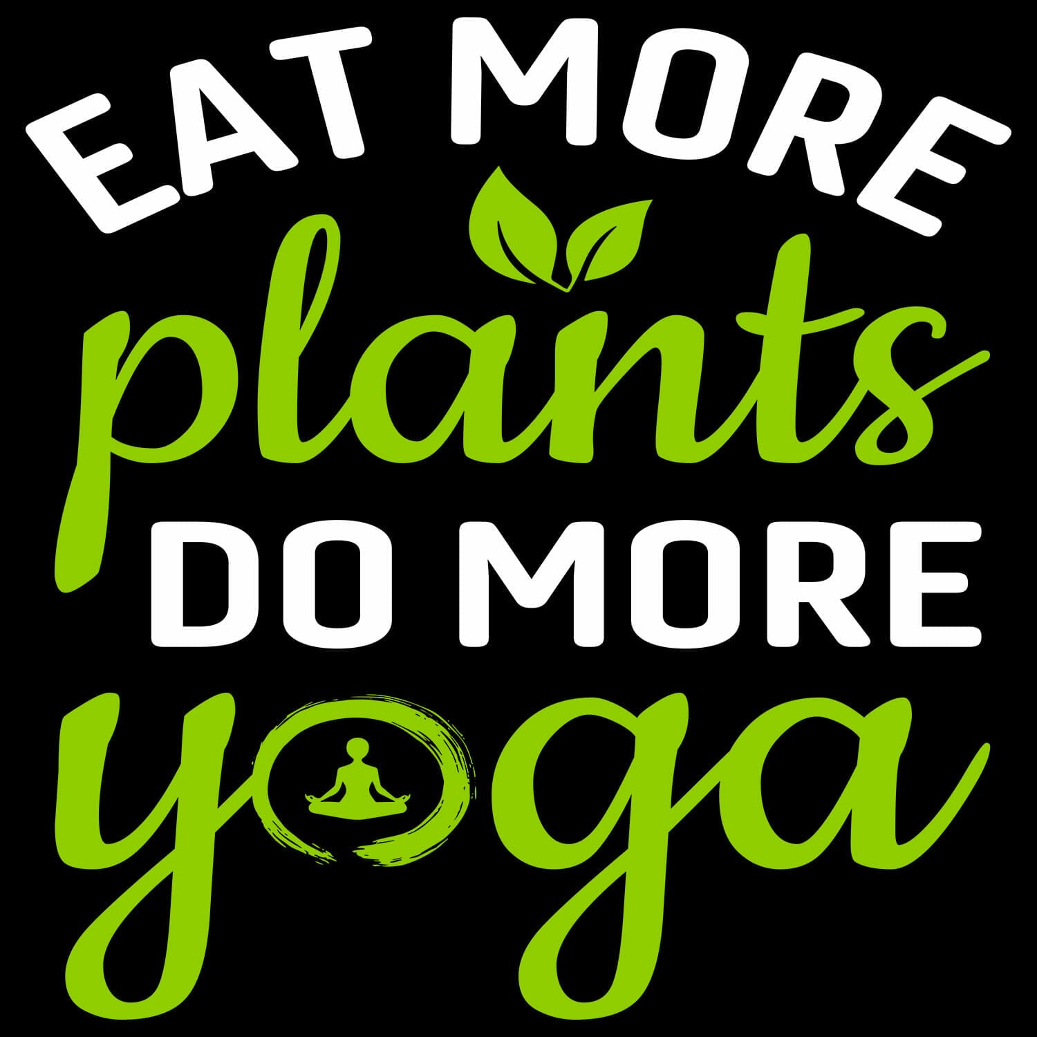 eat more plants do more yoga tshirt design