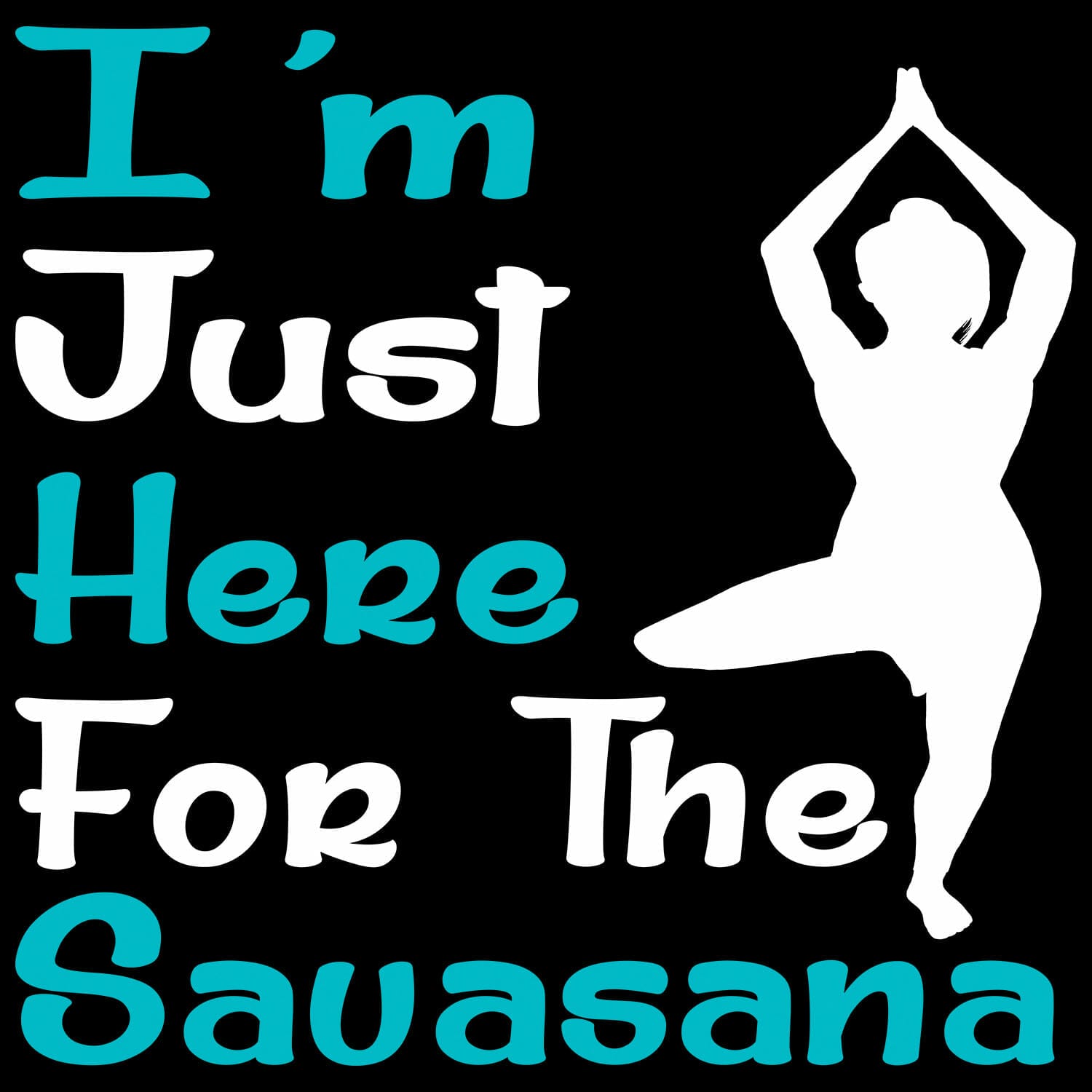 im just here for the sauasana yoga tshirt desgin