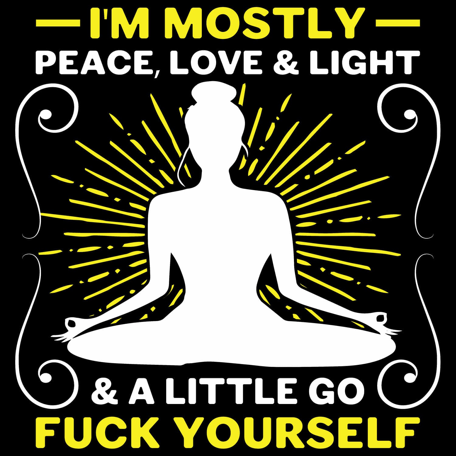 im mostly peace love light and a little go fuck yourself funny yoga tshirt design