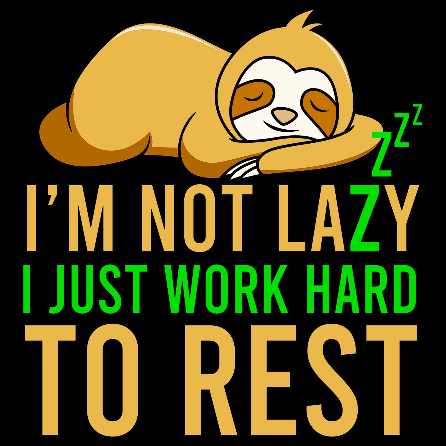 I m not lazy I just work hard to rest funny sloth tshirt design