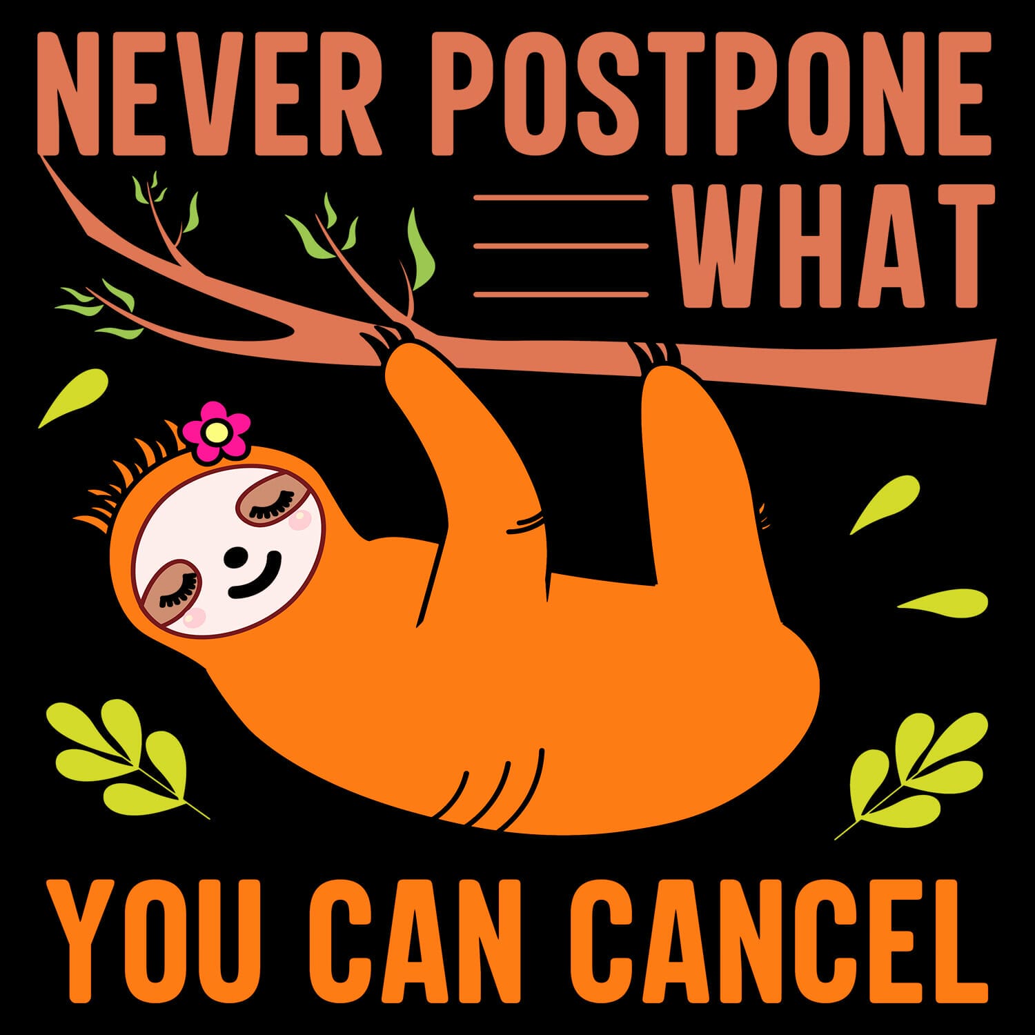 never postpone what you cancel - funny sloth tshirt design